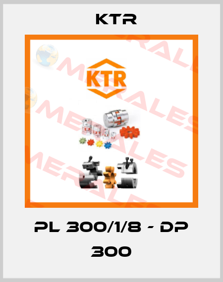 PL 300/1/8 - DP 300 KTR
