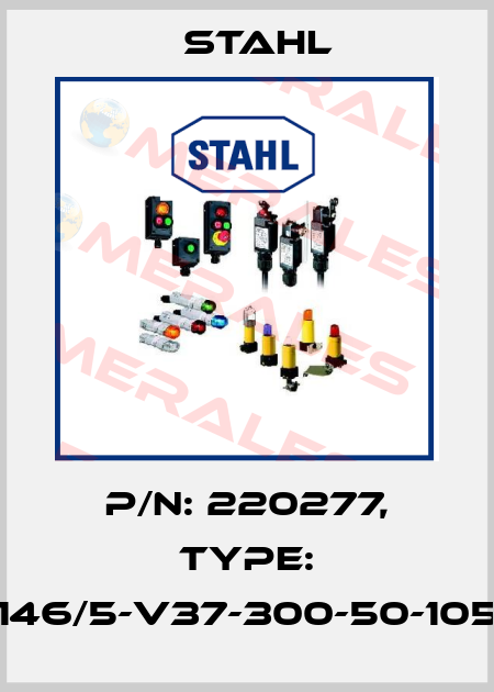 P/N: 220277, Type: 8146/5-V37-300-50-1050 Stahl
