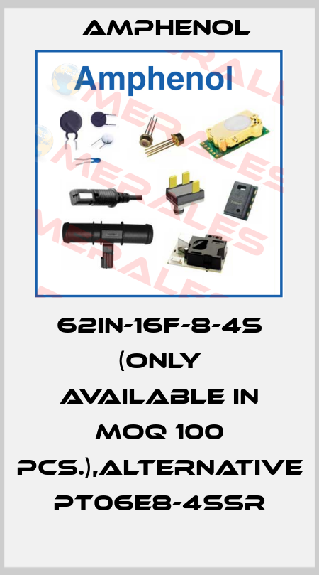62IN-16F-8-4S (only available in MOQ 100 pcs.),alternative PT06E8-4SSR Amphenol