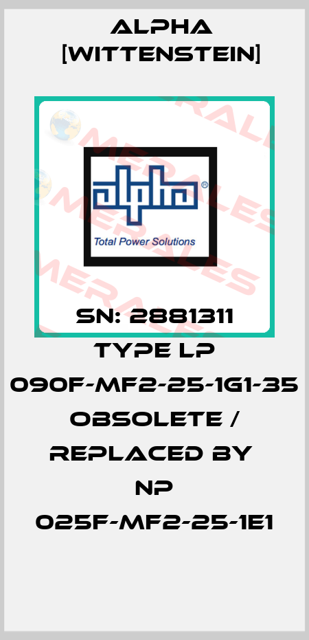 SN: 2881311 Type LP 090F-MF2-25-1G1-35 obsolete / replaced by  NP 025F-MF2-25-1E1 Alpha [Wittenstein]