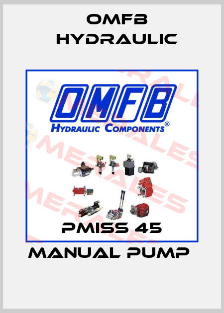 PMISS 45 MANUAL PUMP  OMFB Hydraulic