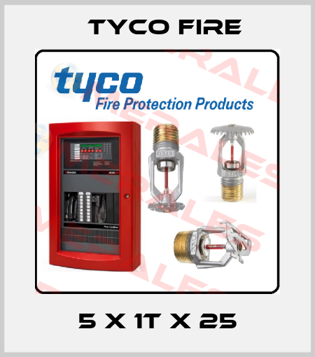 5 x 1T x 25 Tyco Fire