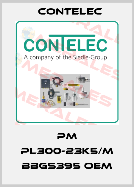 PM PL300-23K5/M BBGS395 OEM Contelec