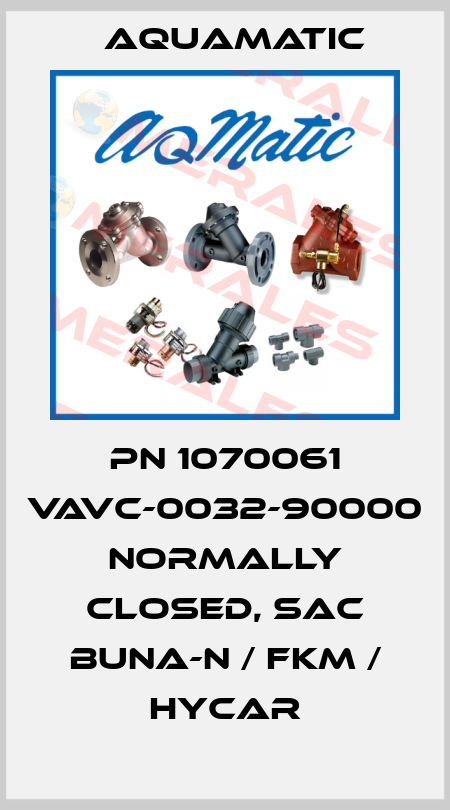 PN 1070061 VAVC-0032-90000 NORMALLY CLOSED, SAC BUNA-N / FKM / HYCAR AquaMatic