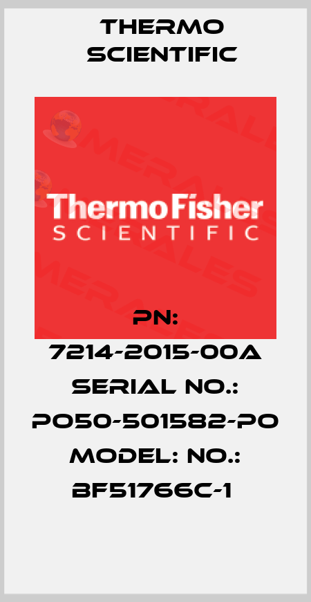 PN: 7214-2015-00A SERIAL NO.: PO50-501582-PO MODEL: NO.: BF51766C-1  Thermo Scientific
