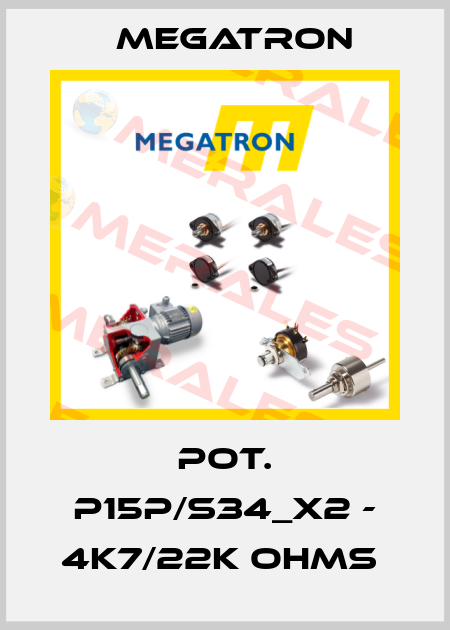 POT. P15P/S34_X2 - 4K7/22K OHMS  Megatron