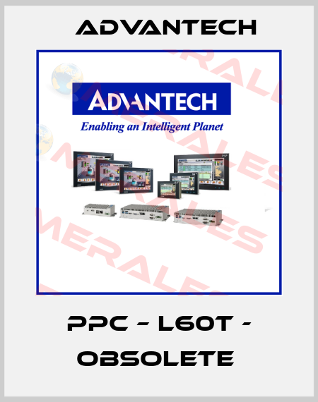 PPC – L60T - OBSOLETE  Advantech