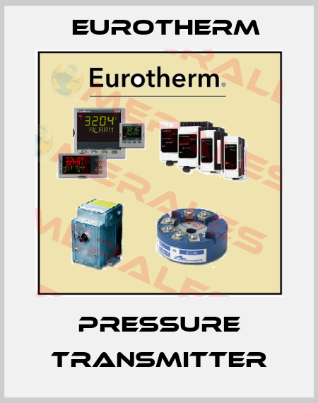 PRESSURE TRANSMITTER Eurotherm