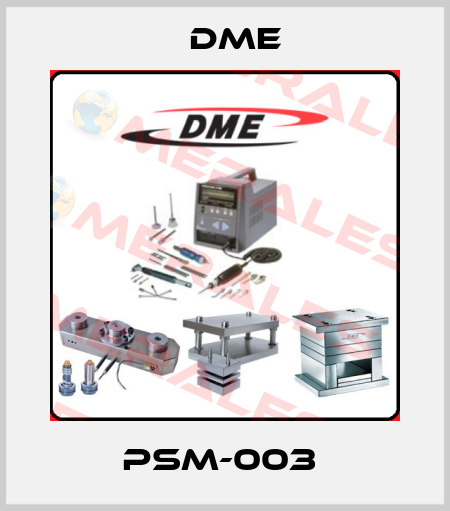 PSM-003  Dme