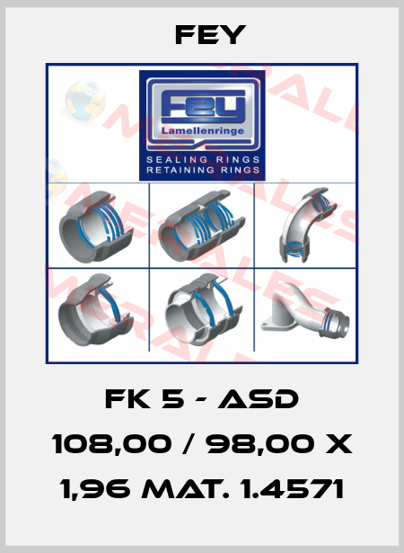 FK 5 - ASD 108,00 / 98,00 x 1,96 Mat. 1.4571 Fey