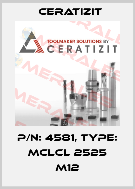 P/N: 4581, Type: MCLCL 2525 M12 Ceratizit
