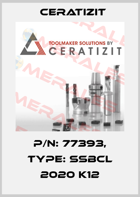 P/N: 77393, Type: SSBCL 2020 K12 Ceratizit