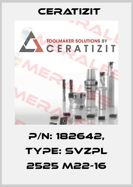 P/N: 182642, Type: SVZPL 2525 M22-16 Ceratizit