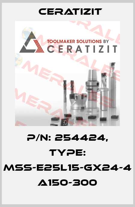 P/N: 254424, Type: MSS-E25L15-GX24-4 A150-300 Ceratizit