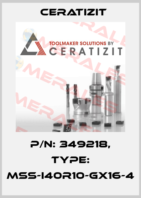 P/N: 349218, Type: MSS-I40R10-GX16-4 Ceratizit
