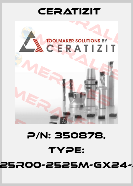 P/N: 350878, Type: E25R00-2525M-GX24-4 Ceratizit