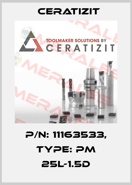 P/N: 11163533, Type: PM 25L-1.5D Ceratizit