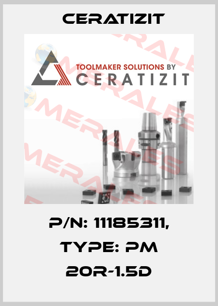 P/N: 11185311, Type: PM 20R-1.5D Ceratizit