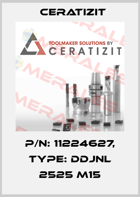 P/N: 11224627, Type: DDJNL 2525 M15 Ceratizit