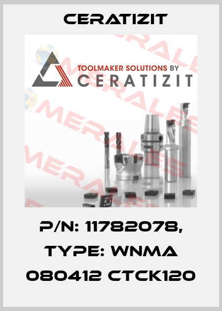 P/N: 11782078, Type: WNMA 080412 CTCK120 Ceratizit