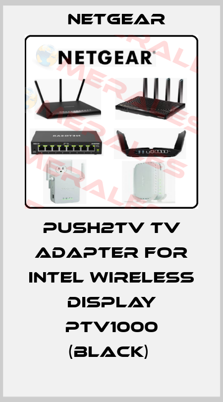 PUSH2TV TV ADAPTER FOR INTEL WIRELESS DISPLAY PTV1000 (BLACK)  NETGEAR