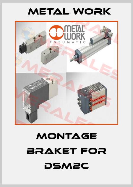montage braket for dsm2c Metal Work