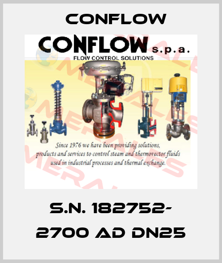 S.N. 182752- 2700 AD dn25 CONFLOW