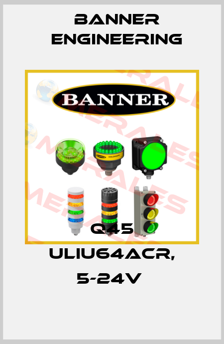 Q45 ULIU64ACR, 5-24V  Banner Engineering