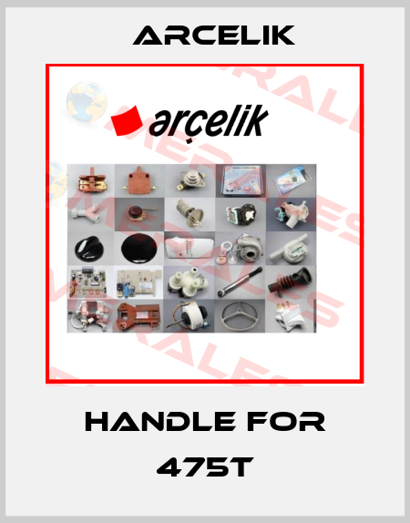 Handle For 475T Arcelik
