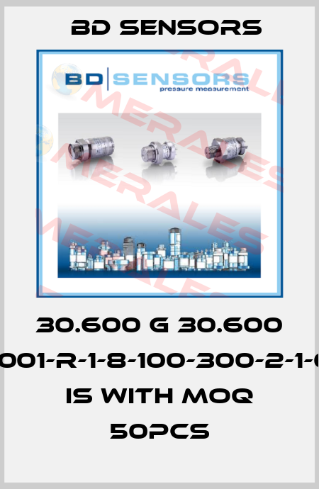 30.600 G 30.600 G-4001-R-1-8-100-300-2-1-000 is with MOQ 50pcs Bd Sensors