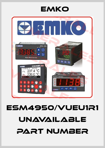 ESM4950/VUEU1R1 unavailable part number EMKO