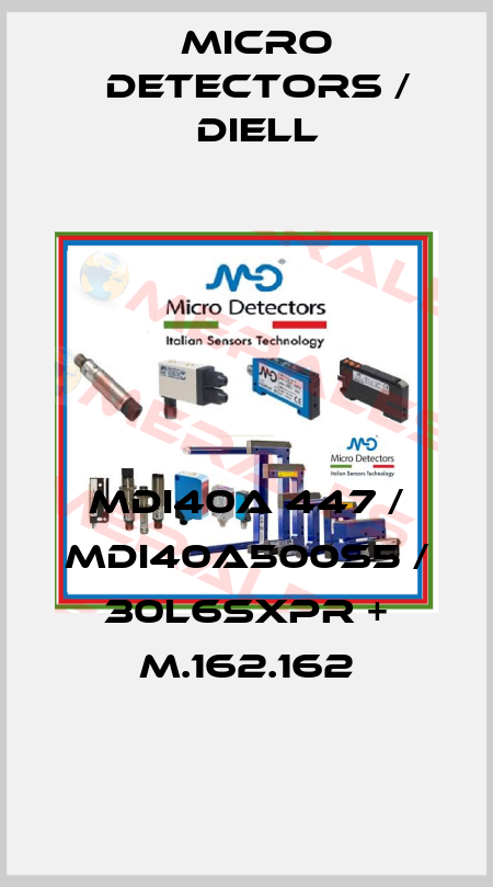 MDI40A 447 / MDI40A500S5 / 30L6SXPR + M.162.162
 Micro Detectors / Diell
