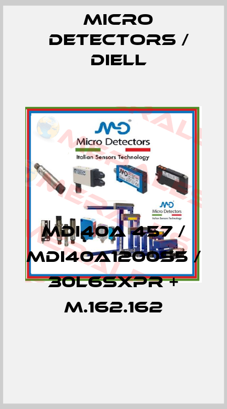 MDI40A 457 / MDI40A1200S5 / 30L6SXPR + M.162.162
 Micro Detectors / Diell