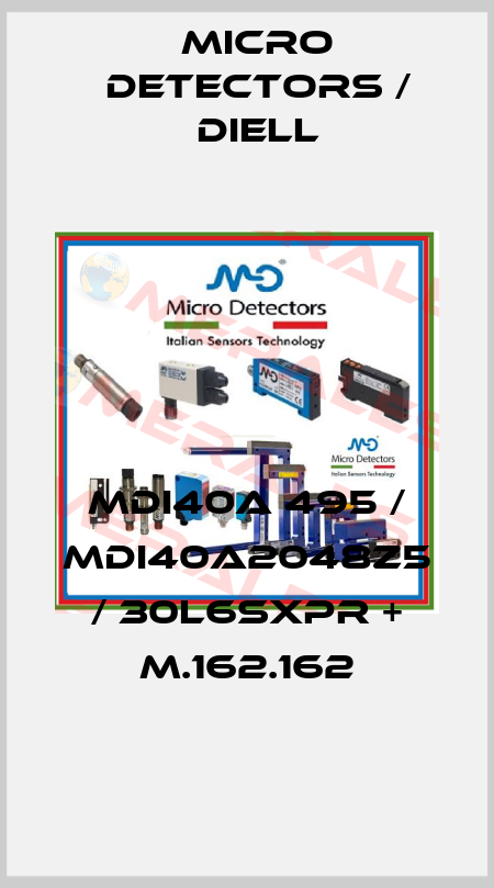 MDI40A 495 / MDI40A2048Z5 / 30L6SXPR + M.162.162
 Micro Detectors / Diell
