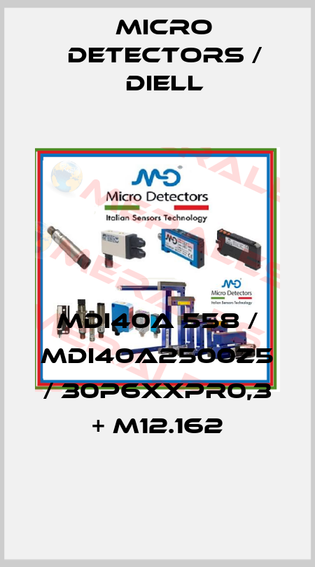 MDI40A 558 / MDI40A2500Z5 / 30P6XXPR0,3 + M12.162
 Micro Detectors / Diell