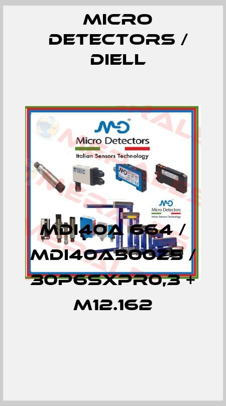 MDI40A 664 / MDI40A500Z5 / 30P6SXPR0,3 + M12.162
 Micro Detectors / Diell