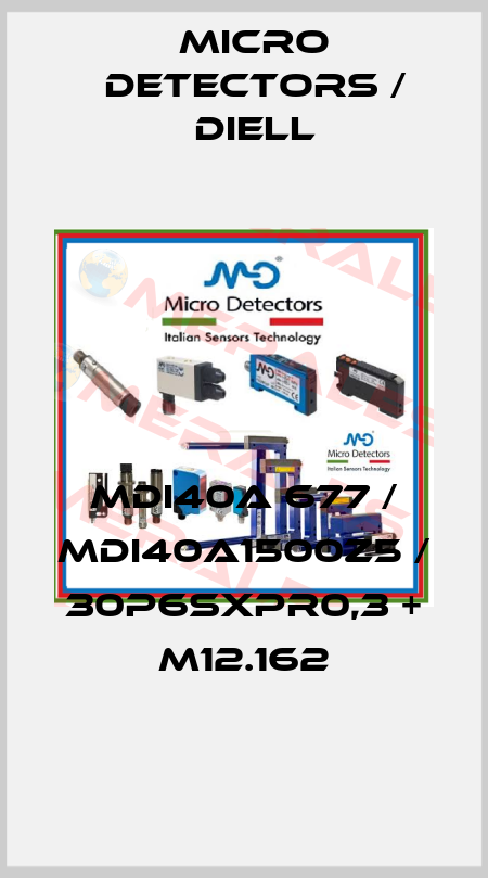 MDI40A 677 / MDI40A1500Z5 / 30P6SXPR0,3 + M12.162
 Micro Detectors / Diell