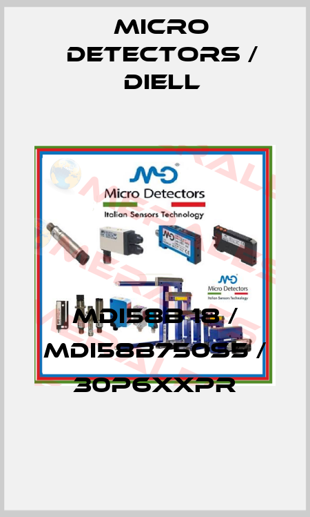 MDI58B 18 / MDI58B750S5 / 30P6XXPR
 Micro Detectors / Diell