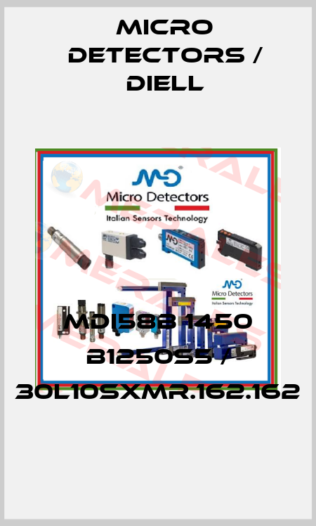 MDI58B 1450 B1250S5 / 30L10SXMR.162.162
 Micro Detectors / Diell