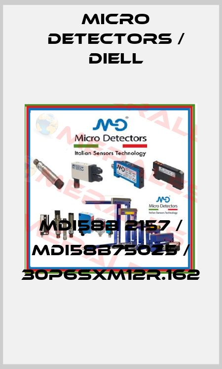 MDI58B 2157 / MDI58B750Z5 / 30P6SXM12R.162
 Micro Detectors / Diell