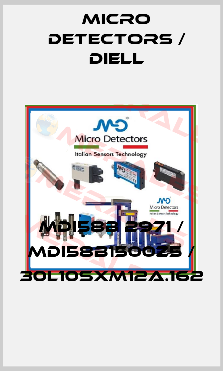 MDI58B 2971 / MDI58B1500Z5 / 30L10SXM12A.162
 Micro Detectors / Diell