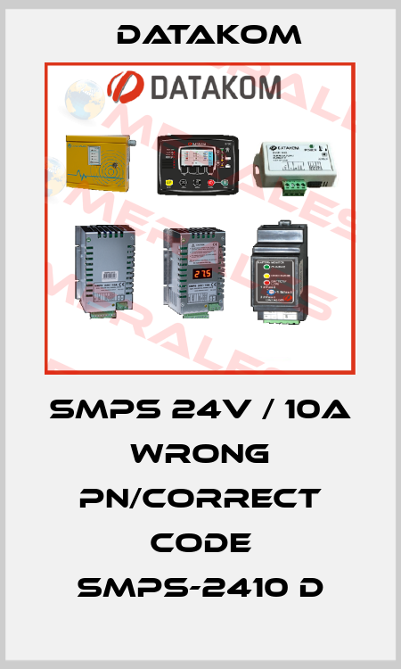 SMPS 24V / 10A wrong PN/correct code SMPS-2410 D DATAKOM