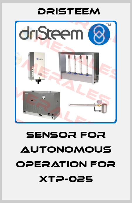 sensor for autonomous operation for XTP-025 DRISTEEM