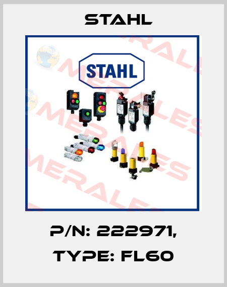 P/N: 222971, Type: FL60 Stahl