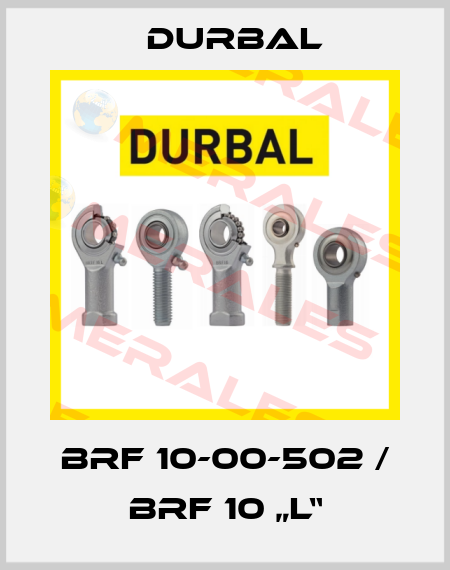 BRF 10-00-502 / BRF 10 „L“ Durbal