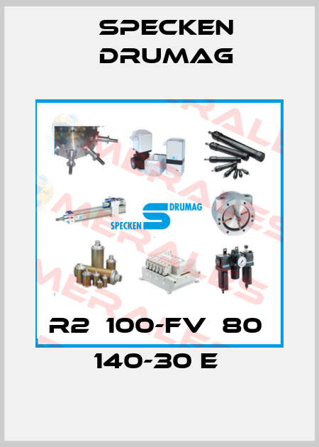 R2  100-FV  80  140-30 E  Specken Drumag