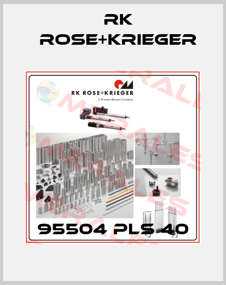 95504 PLS 40 RK Rose+Krieger