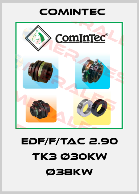 EDF/F/TAC 2.90 TK3 ø30kw ø38kw Comintec