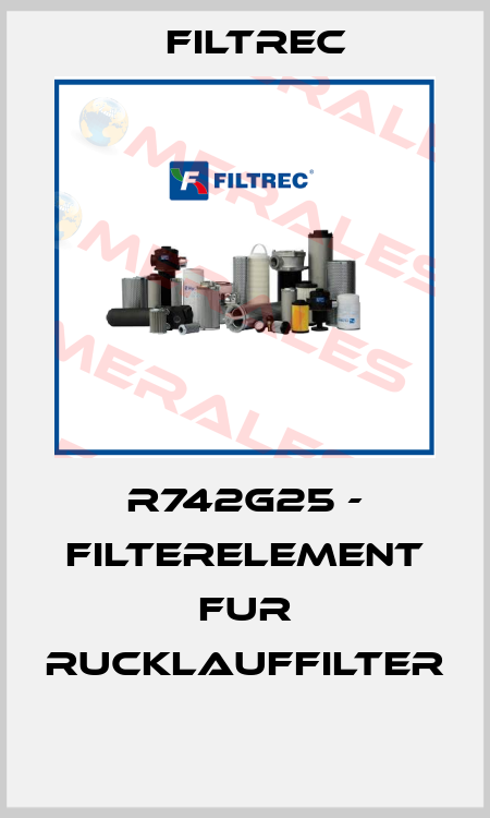 R742G25 - FILTERELEMENT FUR RUCKLAUFFILTER  Filtrec