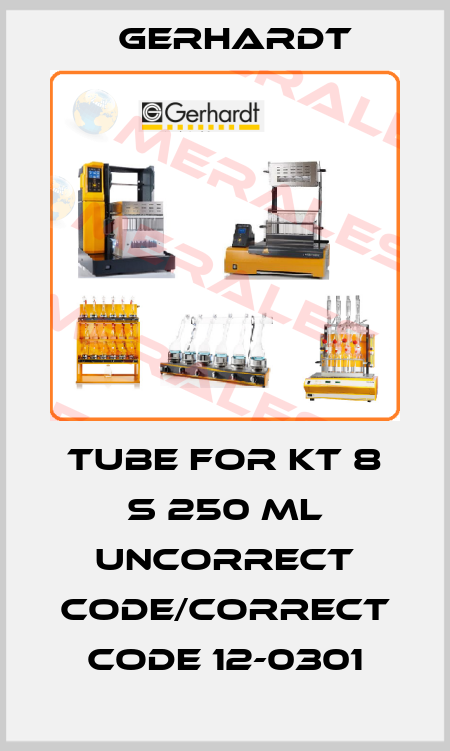 Tube for KT 8 S 250 ml uncorrect code/correct code 12-0301 Gerhardt